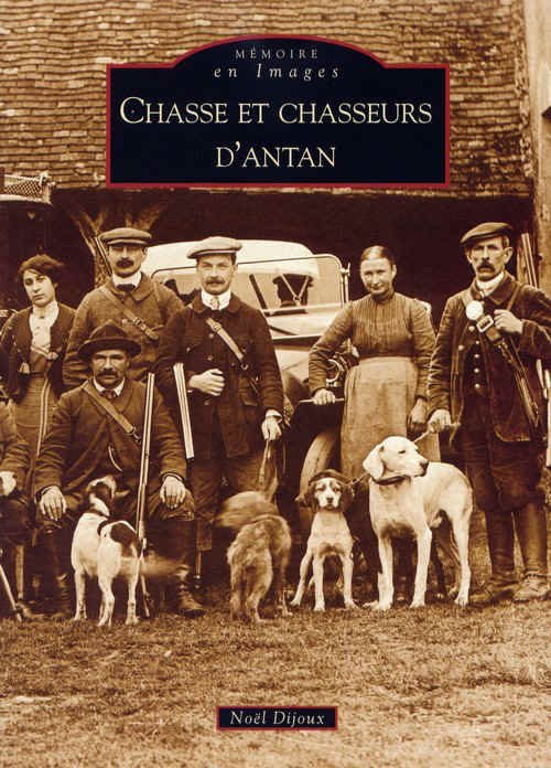 Le nouvel ouvrage :  Chasse et chasseurs d'antan
